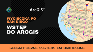 Wstęp do ArcGIS: Wycieczka po San Diego