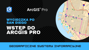 Wstęp do ArcGIS Pro: Wycieczka po San Diego