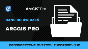 Dane ArcGIS Pro (arch.: 94MB, po rozpak.: 1,07GB)
