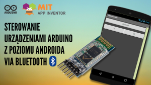 Komunikacja z Arduino za pomocą technologii bluetooth i aplikacji w systemie Android
