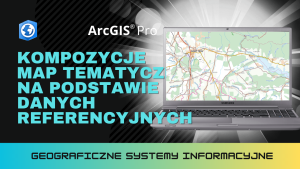 Tworzenie kompozycji map tematycznych na podstawie danych referencyjnych