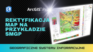 Rektyfikacja map na przykładzie SMGP