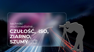 Czułość ISO, ziarno, szumy