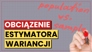 Obciążenie estymatora wariancji