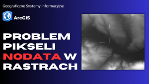 Problem pikseli NoData w rastrach