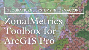Zonal Metrics Toolbox for ArcGIS Pro
