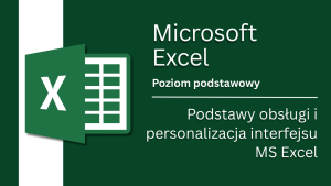 Podstawy obsługi i personalizacja interfejsu MS Excel