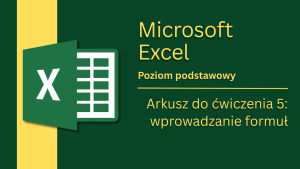 Arkusz do ćwiczenia 5: wprowadzanie formuł