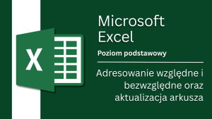 Adresowanie względne i bezwzględne oraz aktualizacja arkusza