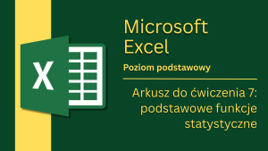 Arkusz do ćwiczenia 7: podstawowe funkcje statystyczne