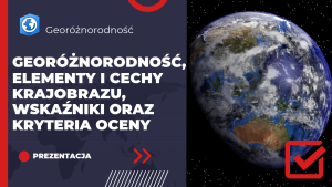 Georóżnorodność, elementy i cechy krajobrazu, wskaźniki oraz kryteria oceny