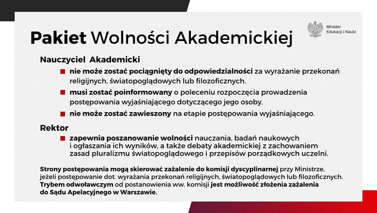 Nauczyciel akademicki nie mo�e by� poci�gni�ty do odpowiedzialno�ci za wyra�anie przekona�, rektor zapewnia poszanowanie wolno�ci nauczania, bada� i og�aszania ich wynik�w.