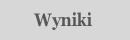 Wyniki