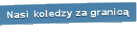 Nasi koledzy za granic