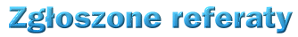 Zgoszone referaty