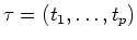 $\tau=(t_1,\ldots,t_p)$