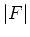 $\vert F\vert$