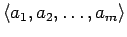 $\langle a_1,a_2,\ldots,a_m \rangle$