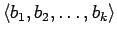 $\langle b_1,b_2,\ldots,b_k \rangle$