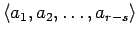 $\langle a_1,a_2,\ldots,a_{r-s} \rangle$