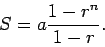 \begin{displaymath}
S=a\frac{1-r^n}{1-r}.
\end{displaymath}